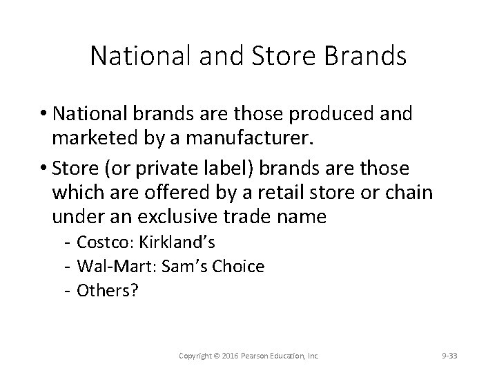 National and Store Brands • National brands are those produced and marketed by a