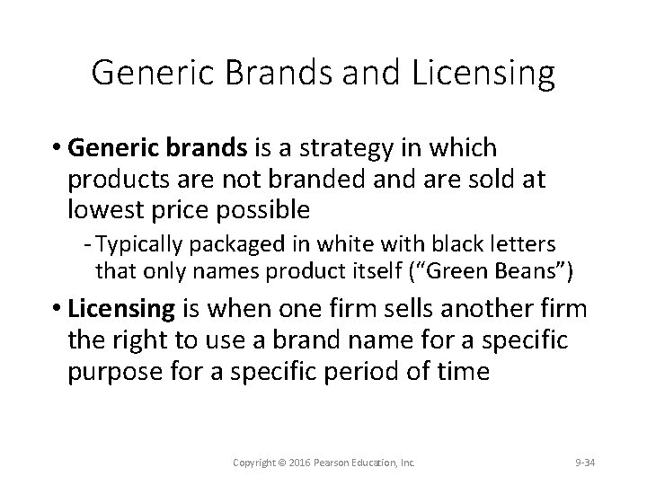 Generic Brands and Licensing • Generic brands is a strategy in which products are