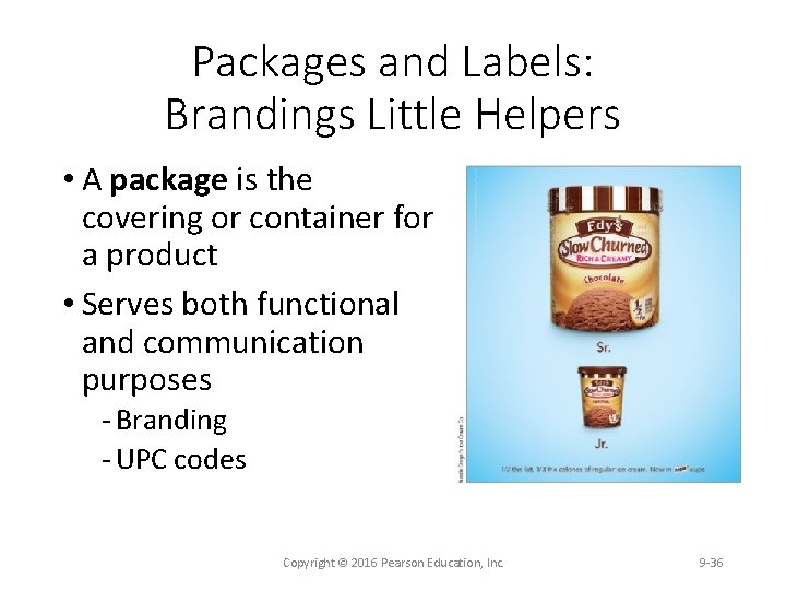 Packages and Labels: Brandings Little Helpers • A package is the covering or container