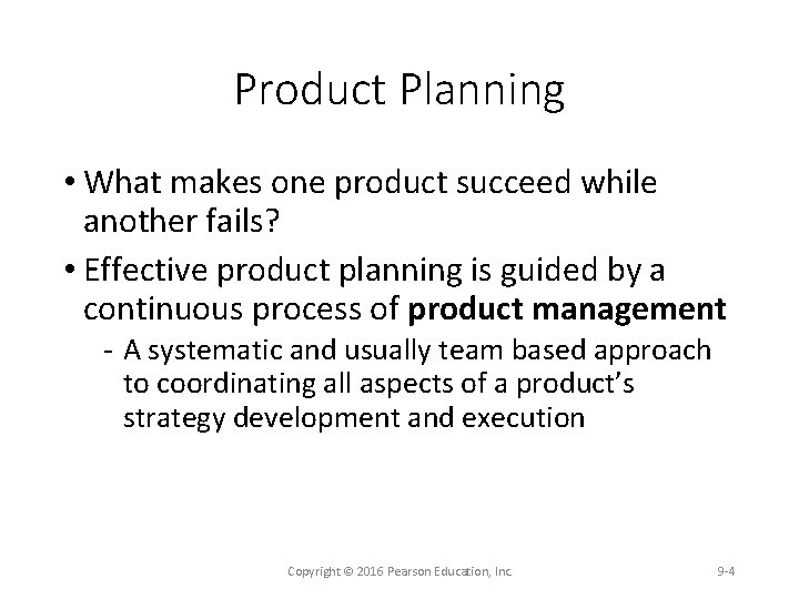 Product Planning • What makes one product succeed while another fails? • Effective product