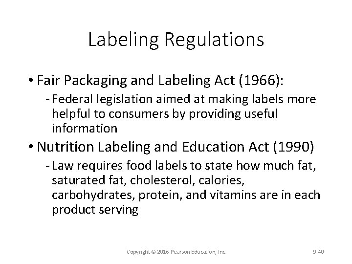 Labeling Regulations • Fair Packaging and Labeling Act (1966): Federal legislation aimed at making