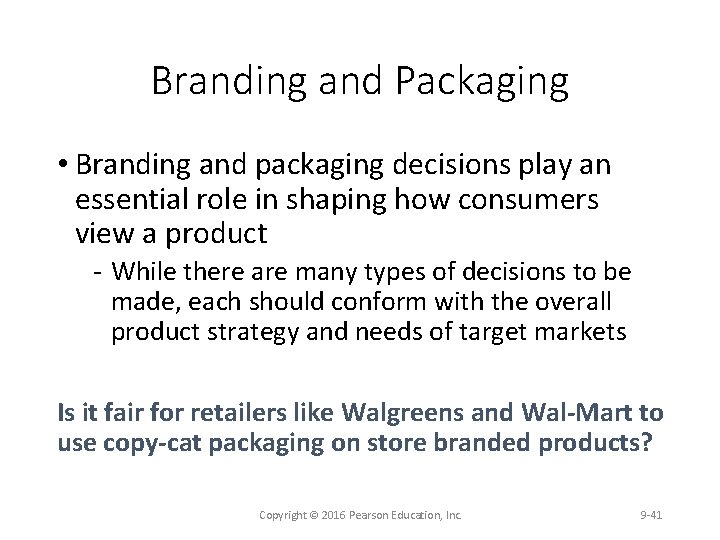 Branding and Packaging • Branding and packaging decisions play an essential role in shaping