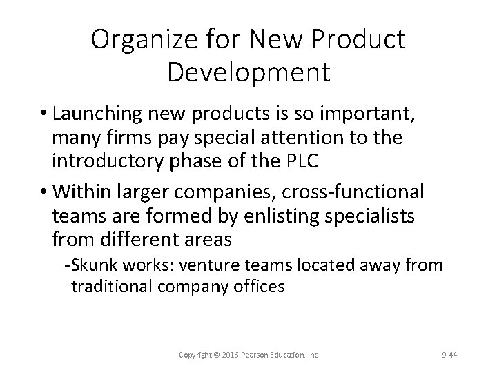 Organize for New Product Development • Launching new products is so important, many firms