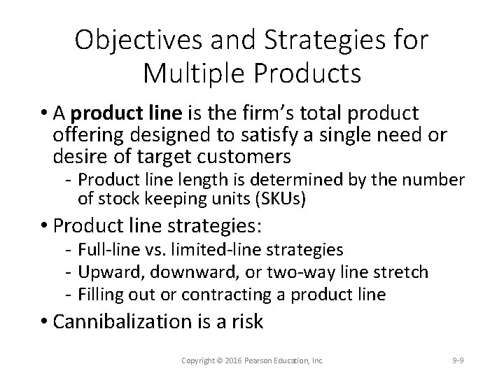 Objectives and Strategies for Multiple Products • A product line is the firm’s total