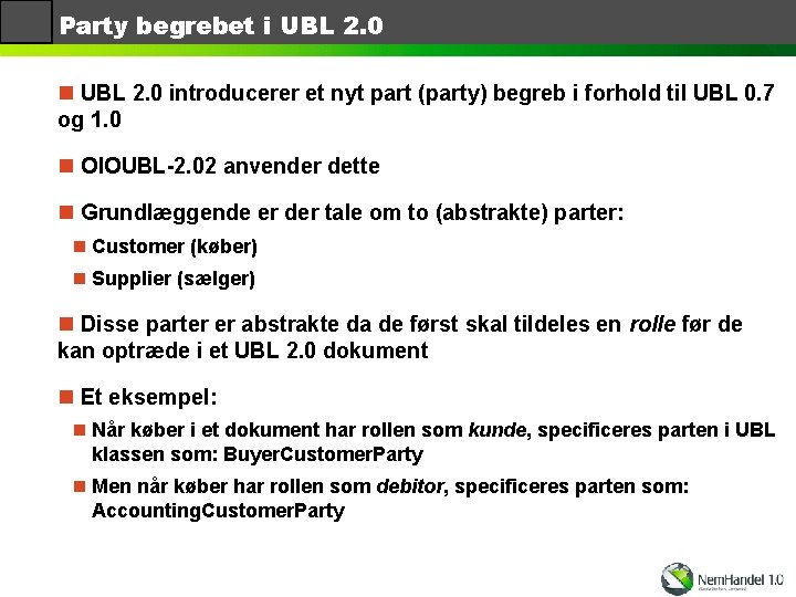 Party begrebet i UBL 2. 0 n UBL 2. 0 introducerer et nyt part