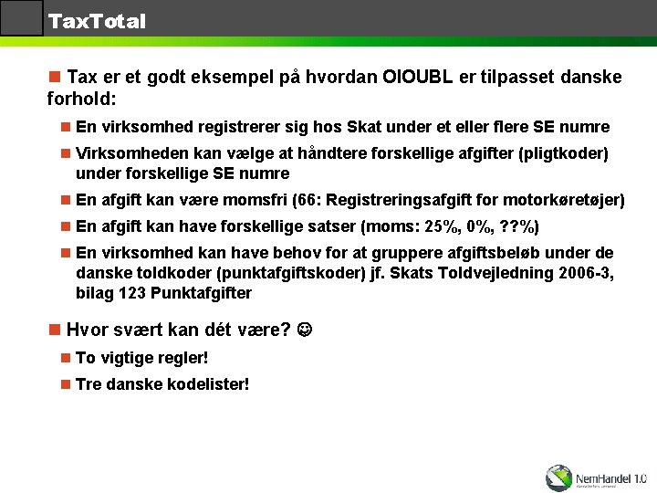 Tax. Total n Tax er et godt eksempel på hvordan OIOUBL er tilpasset danske
