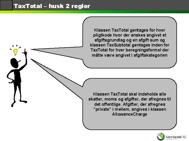 Tax. Total – husk 2 regler Klassen Tax. Total gentages for hver pligtkode hvor