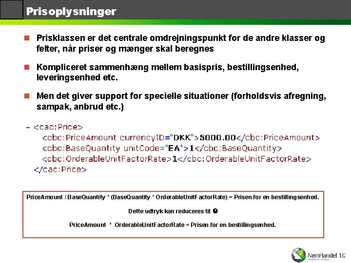 Prisoplysninger n Prisklassen er det centrale omdrejningspunkt for de andre klasser og felter, når