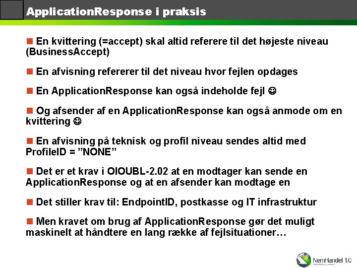Application. Response i praksis n En kvittering (=accept) skal altid referere til det højeste