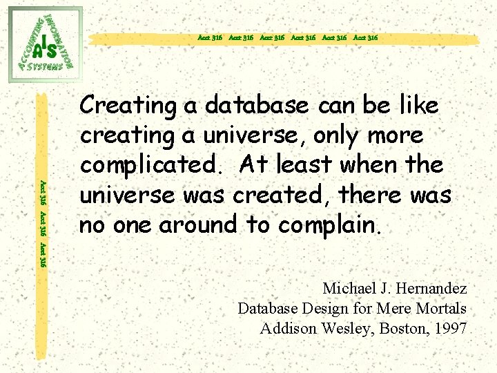 Acct 316 Acct 316 Acct 316 Creating a database can be like creating a