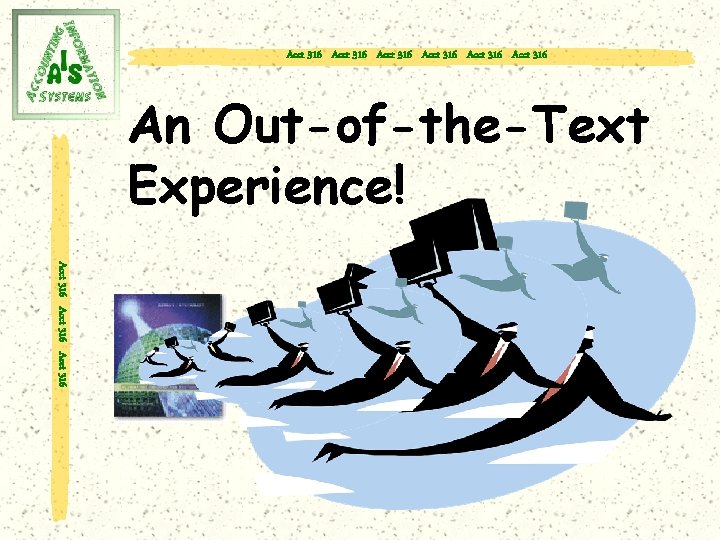 Acct 316 Acct 316 An Out-of-the-Text Experience! Acct 316 