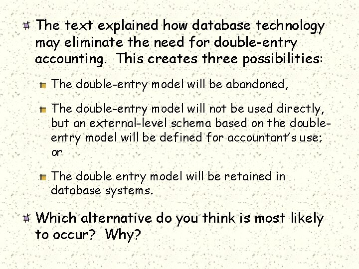 The text explained how database technology may eliminate the need for double-entry accounting. This