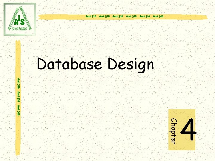 Acct 316 Acct 316 Database Design Acct 316 Chapter 4 