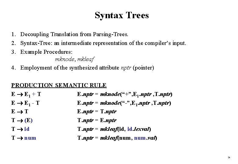 Syntax Trees 1. Decoupling Translation from Parsing-Trees. 2. Syntax-Tree: an intermediate representation of the