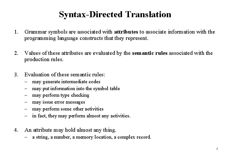 Syntax-Directed Translation 1. Grammar symbols are associated with attributes to associate information with the