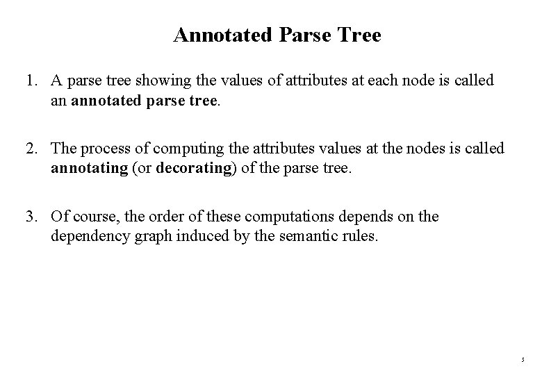 Annotated Parse Tree 1. A parse tree showing the values of attributes at each