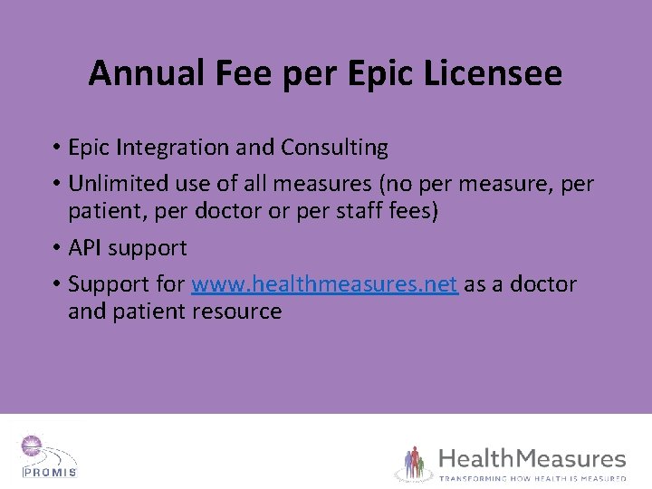 Annual Fee per Epic Licensee • Epic Integration and Consulting • Unlimited use of