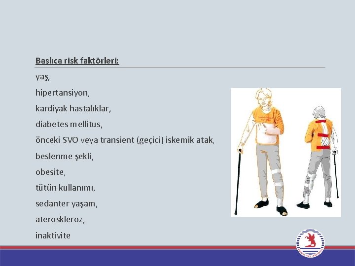  Başlıca risk faktörleri; yaş, hipertansiyon, kardiyak hastalıklar, diabetes mellitus, önceki SVO veya transient
