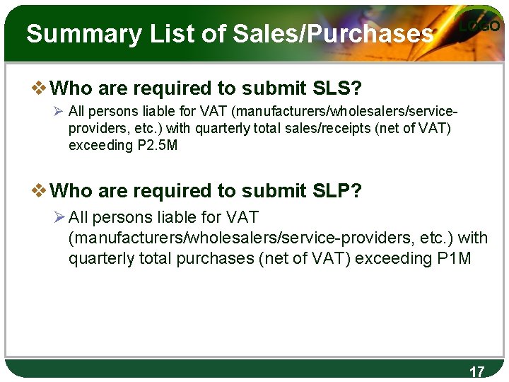 Summary List of Sales/Purchases LOGO v Who are required to submit SLS? Ø All
