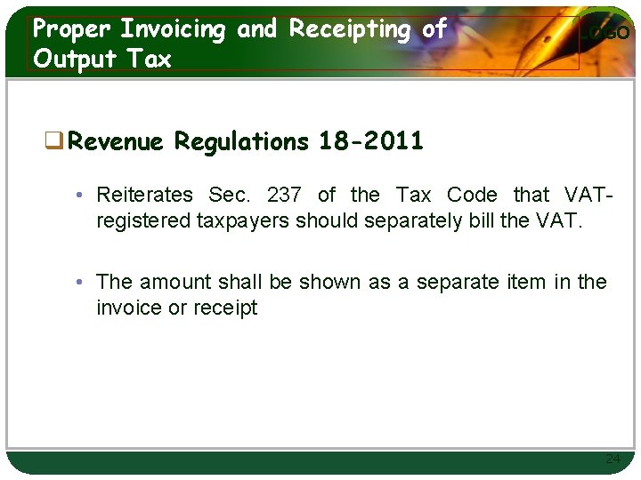 Proper Invoicing and Receipting of Output Tax LOGO q Revenue Regulations 18 -2011 •