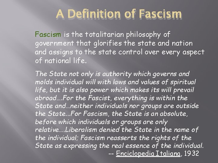 A Definition of Fascism is the totalitarian philosophy of government that glorifies the state