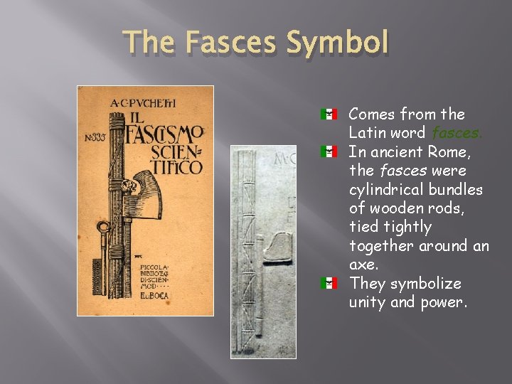 The Fasces Symbol Comes from the Latin word fasces. In ancient Rome, the fasces