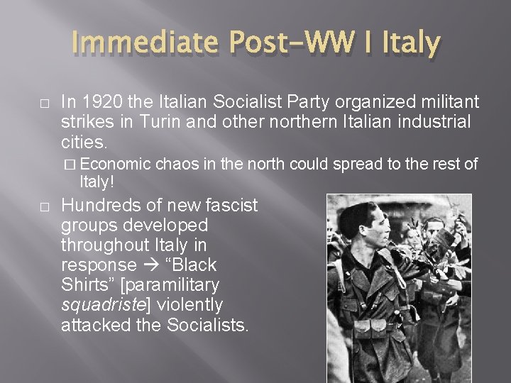 Immediate Post-WW I Italy � In 1920 the Italian Socialist Party organized militant strikes