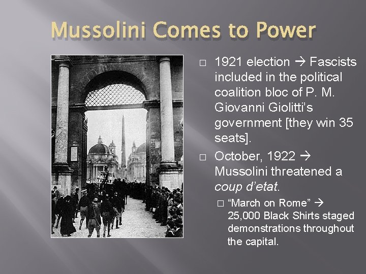 Mussolini Comes to Power � � 1921 election Fascists included in the political coalition