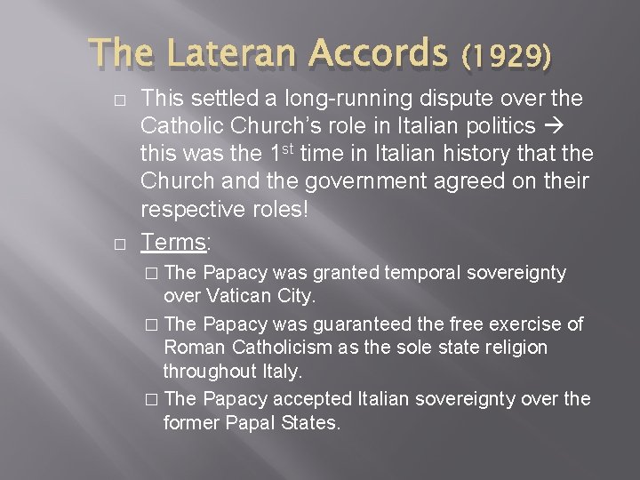 The Lateran Accords � � (1929) This settled a long-running dispute over the Catholic