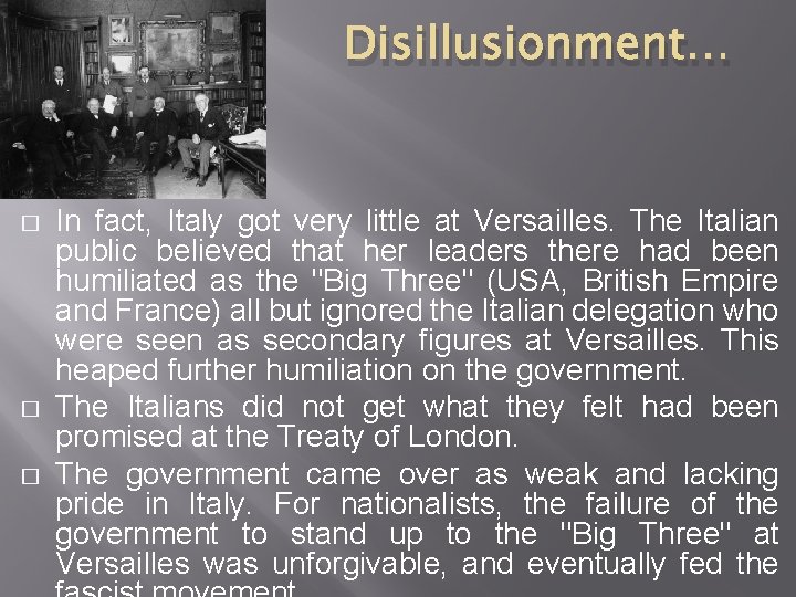 Disillusionment… � � � In fact, Italy got very little at Versailles. The Italian