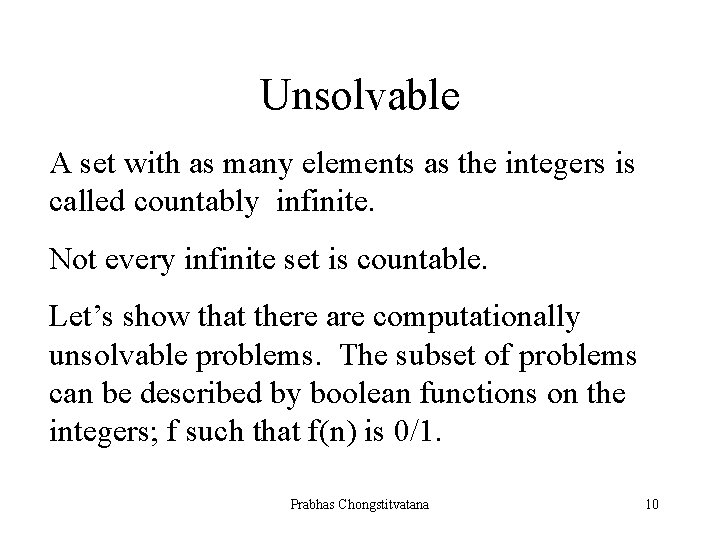 Unsolvable A set with as many elements as the integers is called countably infinite.