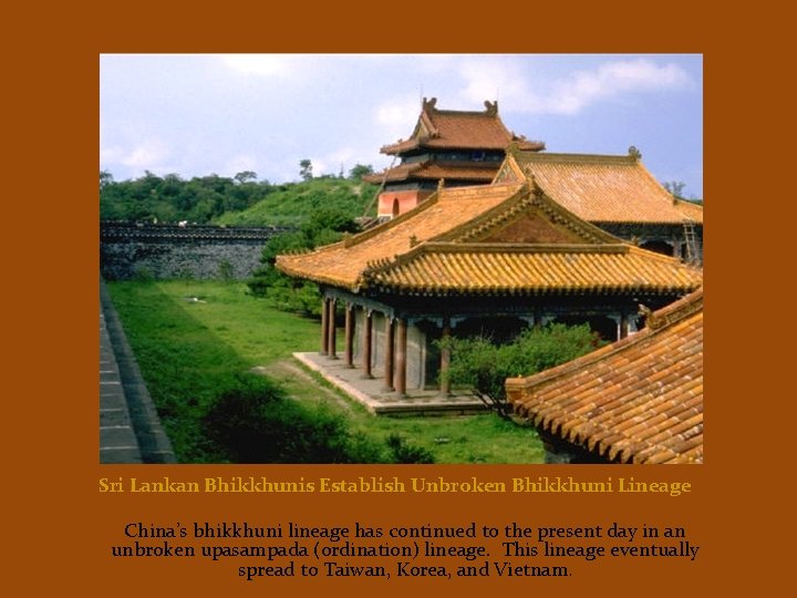 Sri Lankan Bhikkhunis Establish Unbroken Bhikkhuni Lineage China’s bhikkhuni lineage has continued to the