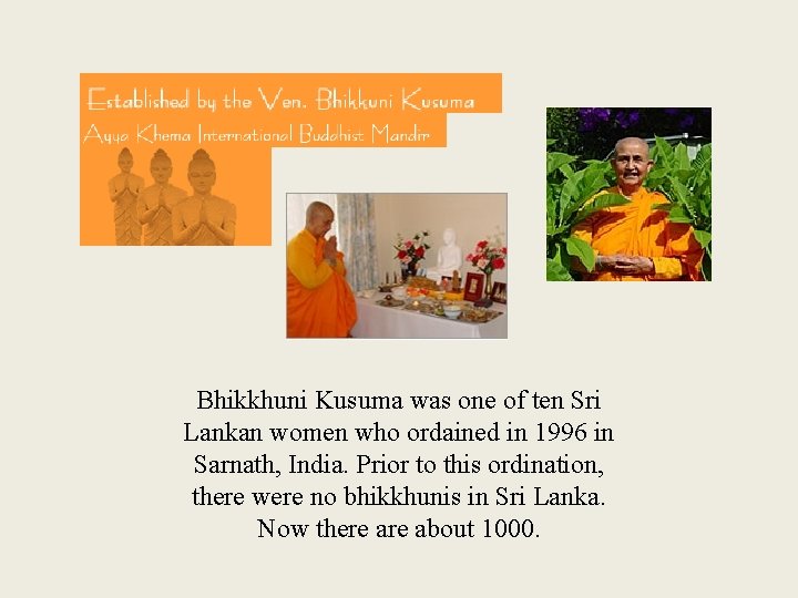 Bhikkhuni Kusuma was one of ten Sri Lankan women who ordained in 1996 in