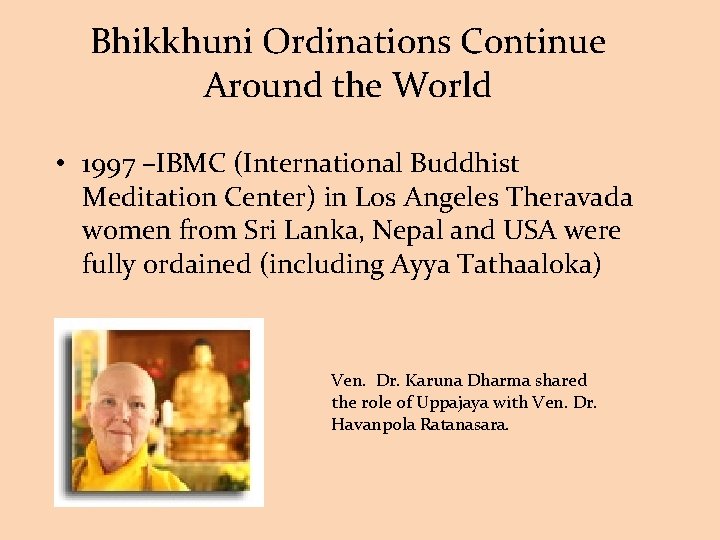 Bhikkhuni Ordinations Continue Around the World • 1997 –IBMC (International Buddhist Meditation Center) in