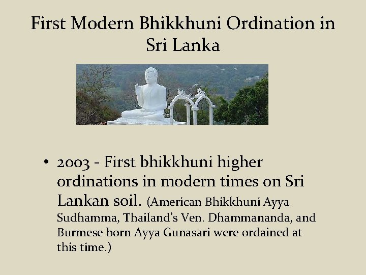 First Modern Bhikkhuni Ordination in Sri Lanka • 2003 - First bhikkhuni higher ordinations