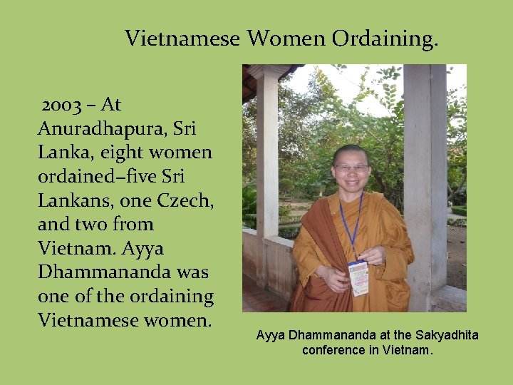 Vietnamese Women Ordaining. 2003 – At Anuradhapura, Sri Lanka, eight women ordained−five Sri Lankans,