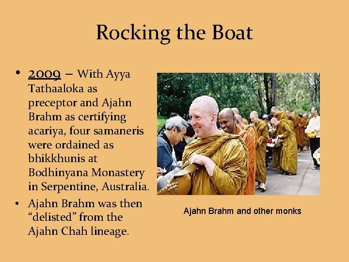 Rocking the Boat • 2009 − With Ayya Tathaaloka as preceptor and Ajahn Brahm