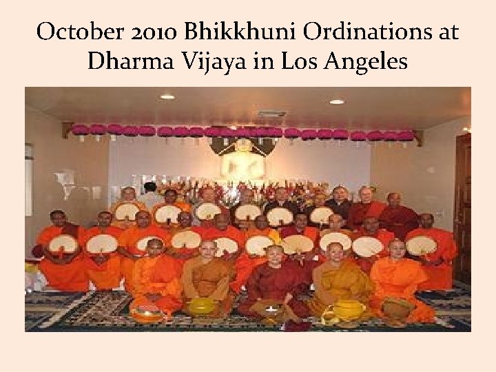 October 2010 Bhikkhuni Ordinations at Dharma Vijaya in Los Angeles 