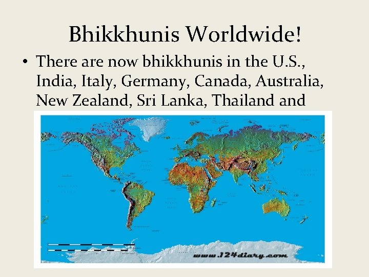 Bhikkhunis Worldwide! • There are now bhikkhunis in the U. S. , India, Italy,