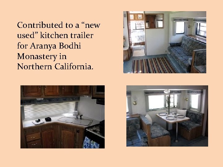 Contributed to a “new used” kitchen trailer for Aranya Bodhi Monastery in Northern California.