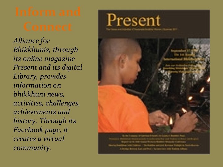 Inform and Connect Alliance for Bhikkhunis, through its online magazine Present and its digital