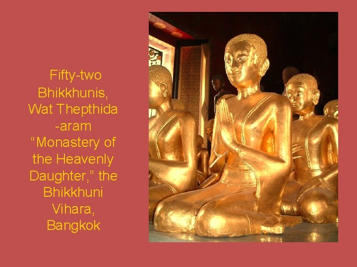 Fifty-two Bhikkhunis, Wat Thepthida -aram “Monastery of the Heavenly Daughter, ” the Bhikkhuni Vihara,