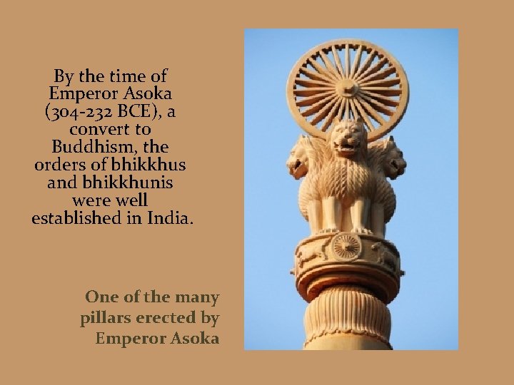 By the time of Emperor Asoka (304 -232 BCE), a convert to Buddhism, the