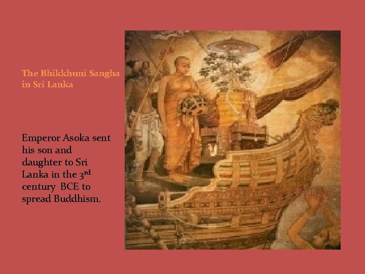  The Bhikkhuni Sangha in Sri Lanka Emperor Asoka sent his son and daughter