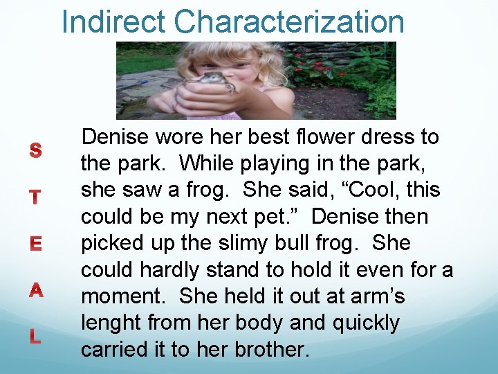 Indirect Characterization S T E A L Denise wore her best flower dress to