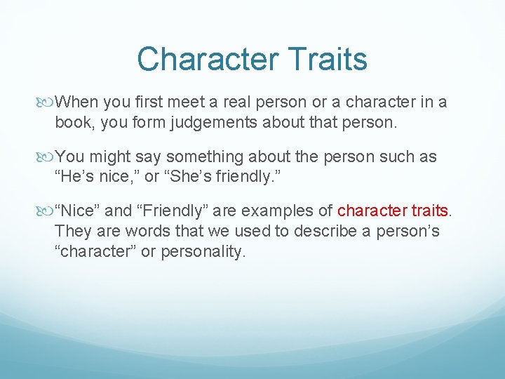Character Traits When you first meet a real person or a character in a