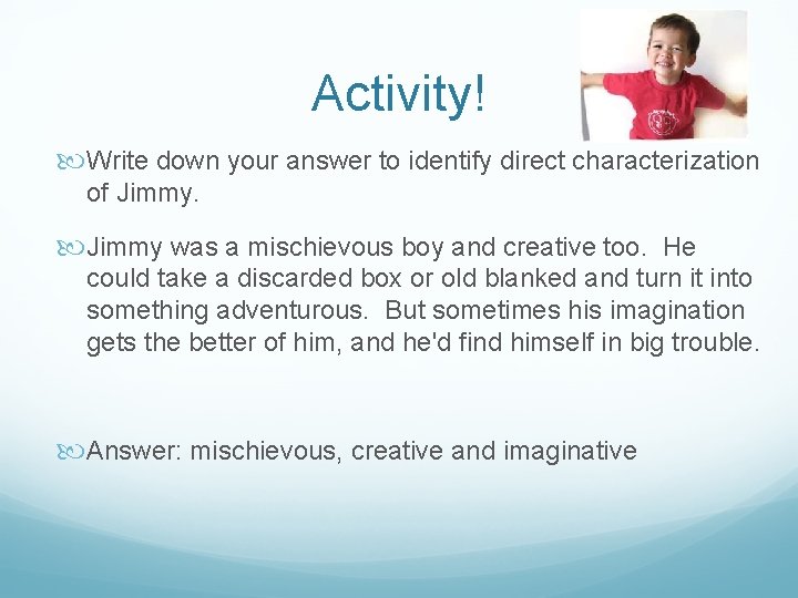 Activity! Write down your answer to identify direct characterization of Jimmy was a mischievous