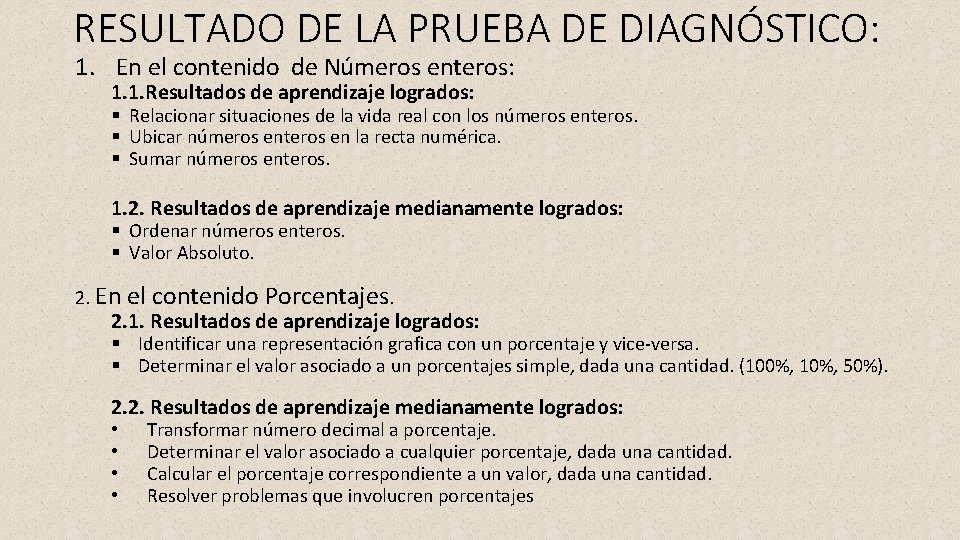 RESULTADO DE LA PRUEBA DE DIAGNÓSTICO: 1. En el contenido de Números enteros: 1.