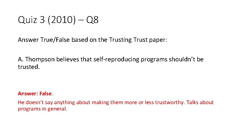 Quiz 3 (2010) – Q 8 Answer True/False based on the Trusting Trust paper: