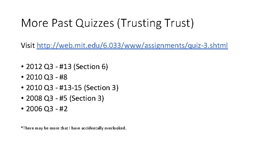 More Past Quizzes (Trusting Trust) Visit http: //web. mit. edu/6. 033/www/assignments/quiz-3. shtml • 2012